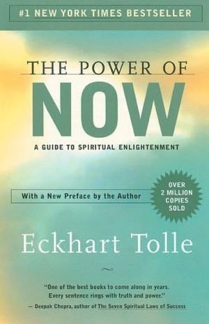 The Power of Now: A Guide to Spiritual Enlightenment - Eckhart Tolle · 2004