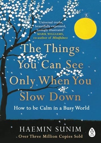 The Things You Can See Only When You Slo - Haemin Sunim · 2018