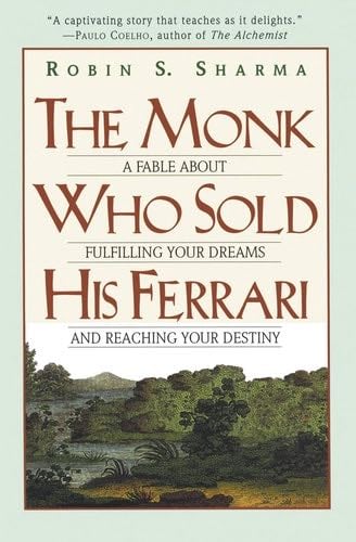 The Monk Who Sold His Ferrari: A Fable About Fulfilling Your Dreams & Reaching Your Destiny - Robin Sharma · 1999
