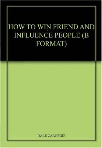 HOW TO WIN FRIEND AND INFLUENCE PEOPLE (B FORMAT) - DALE CARNEGIE · 2022
