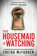 The Housemaid Is Watching - Freida McFadden · 2024