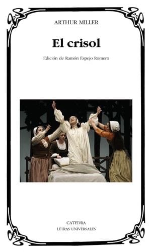 El crisol: (Las brujas de Salem) - Arthur Miller · 2011