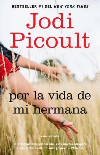 Por la vida de mi hermana (My Sister's Keeper): Novela (Atria Espanol) - Jodi Picoult · 2008