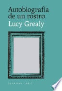 Autobiografía de un rostro - Lucy Grealy · 2025