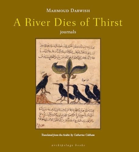 A River Dies of Thirst - Mahmoud Darwish · 2009
