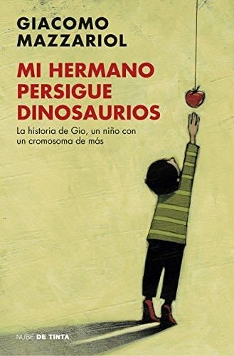 Mi hermano persigue dinosaurios - Giacomo Mazzariol · 2017
