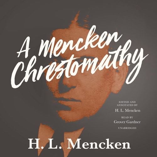 A Mencken Chrestomathy - H. L. Mencken · 2020