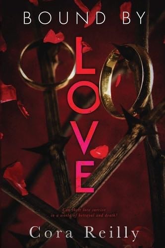 Bound By Love (Born in Blood Mafia Chronicles) - Cora Reilly · 2020