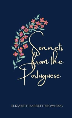 Sonnets from the Portuguese - Elizabeth Barrett Browning · 2021