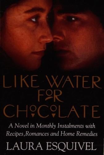 Like Water for Chocolate - Laura Esquivel · 1993