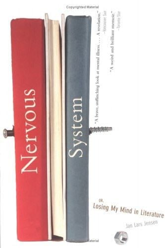 Nervous System: Or, Losing My Mind in Literature - Jan Lars Jensen · 2005