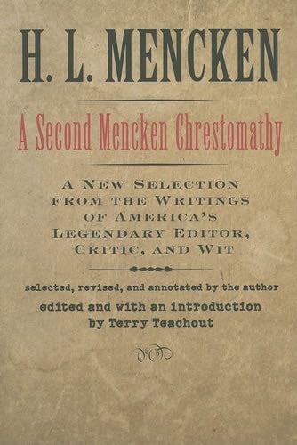 A Second Mencken Chrestomathy - H. L. Mencken · 2006
