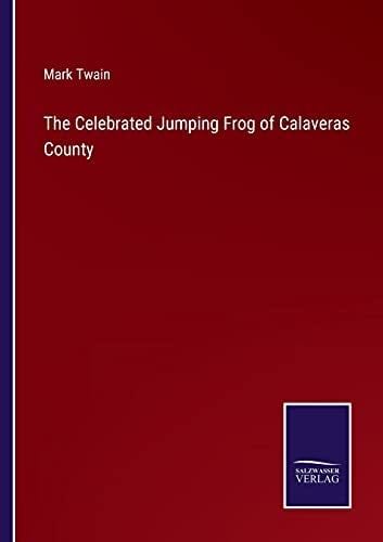 The Celebrated Jumping Frog of Calaveras County - Mark Twain · 2021