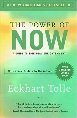 The Power of Now: A Guide to Spiritual Enlightenment - Eckhart Tolle · 2004