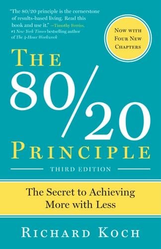 The 80/20 Principle, Third Edition - Richard Koch · 2011