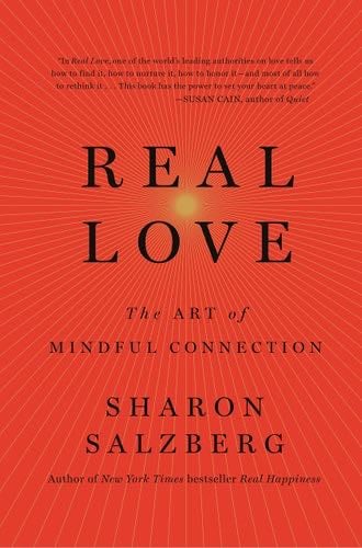 Real Love: The Art of Mindful Connection - Sharon Salzberg · 2017