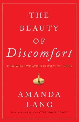 The Beauty of Discomfort: How What We Avoid Is What We Need - Amanda Lang · 2017