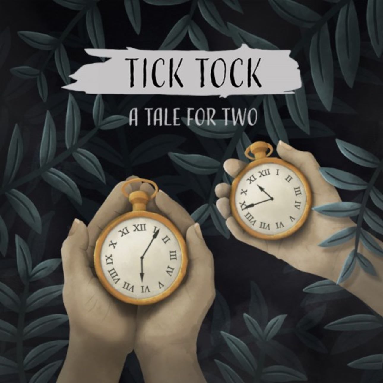 Tick Tock: a tale for two