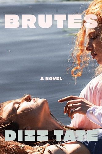 Brutes: A Novel - Dizz Tate · 2023