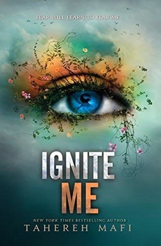Ignite Me (Shatter Me Book 3) - Tahereh Mafi · 2014