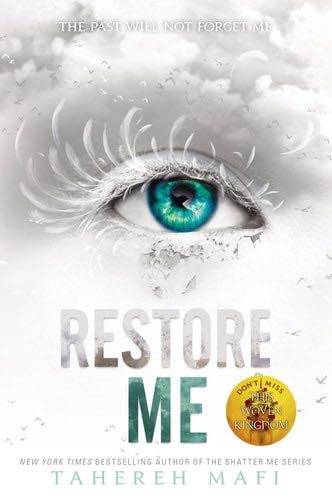 Restore Me (Shatter Me Book 4) - Tahereh Mafi · 2019