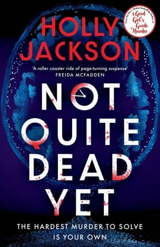 Not quite dead yet - Holly Jackson · 2025