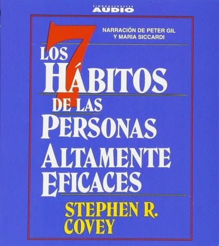 Los Siete Habitos de las Personas Altamente Eficaces - Stephen R. Covey · 2004