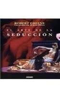 El arte de la seduccion/ Art of Seduction (Spanish Edition) - Robert Greene · 2009