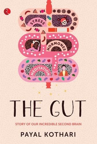 The Gut: Story of Our Incredible Second Brain - Payal Kothari · 2021
