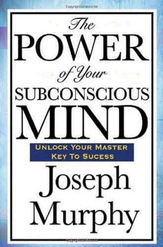 The Power of Your Sub-conscious Mind - Joseph Murphy DRS PhD DD LLD · 1989