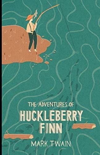 The Adventures of Huckleberry Finn: by Mark Twain - Mark Twain · 2021