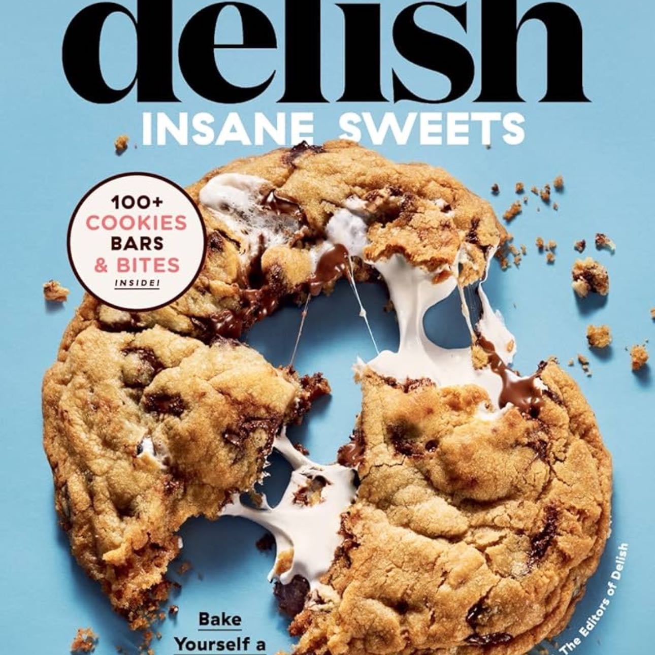 Delish Insane Sweets: Bake Yourself a Little Crazy: 100+ Cookies, Bars, Bites, and Treats - $725.80