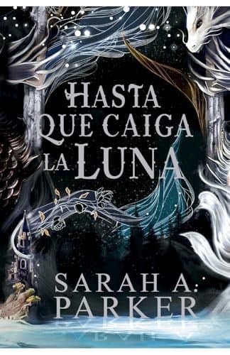 Hasta que caiga la luna - Sarah A. Parker · 2024