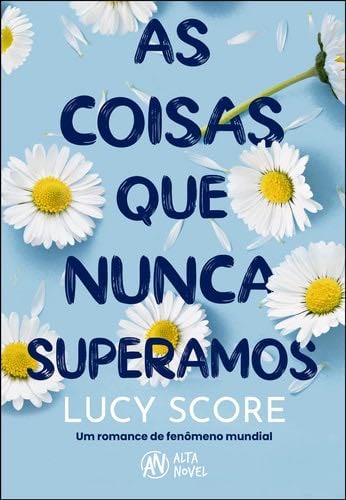 As coisas que nunca superamos (Em Portugues do Brasil) - Lucy Score · 2019