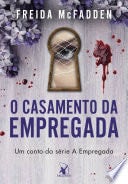 O casamento da empregada - Freida McFadden · 2024