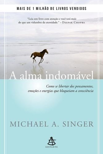 A Alma Indomavel. Como se Libertar dos Pensamentos Emocoes e Energias que Bloqueiam a Consciencia (Em Portugues do Brasil) - _ · 2018