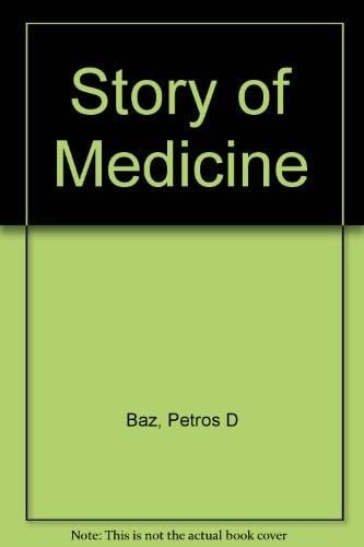 The story of medicine - Petros D Baz · 1975