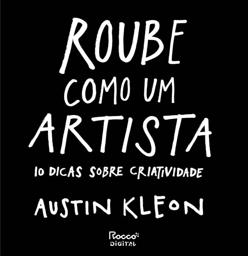 roube como um artista - de austin kleon