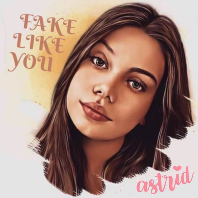 FAKE LIKE YOU - Album 路 Astrid Allegrah