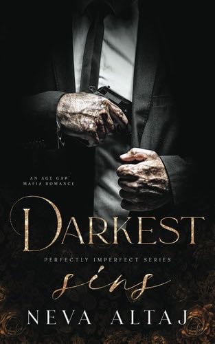Darkest Sins: An Age Gap Mafia Romance (Perfectly Imperfect) - Neva Altaj · 2024