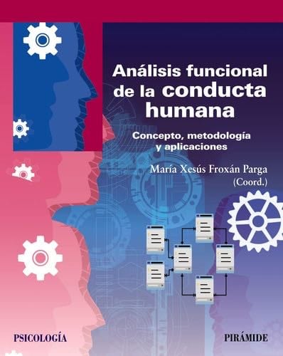 Análisis funcional de la conducta humana: Concepto, metodología y aplicaciones - María Xesús Froxán Parga · 2020