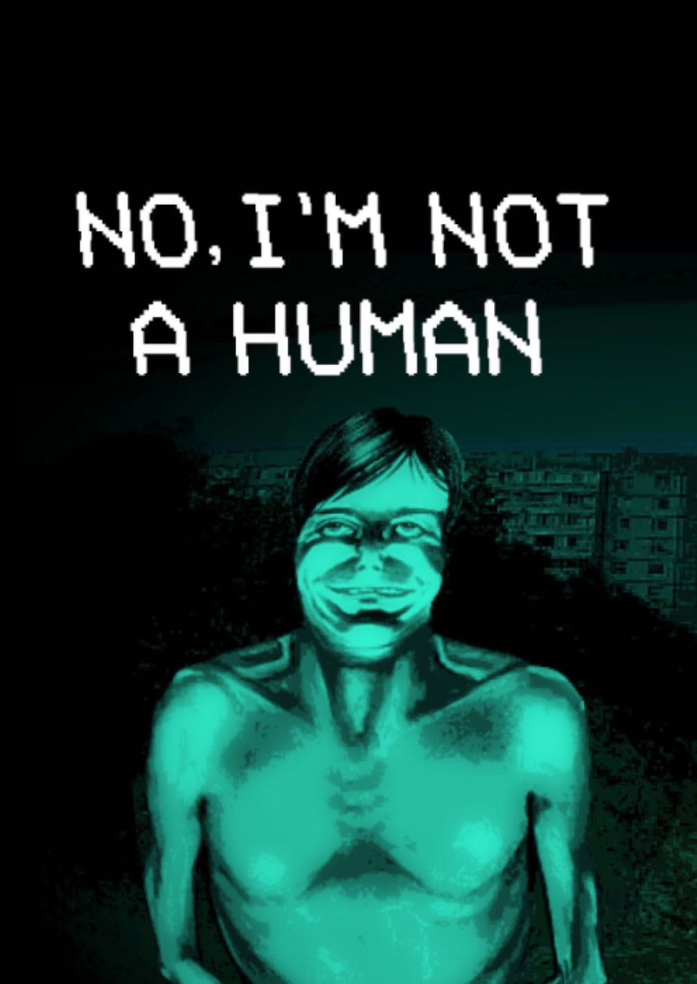 No, I'm Not A Human - · Xbox Series X|S