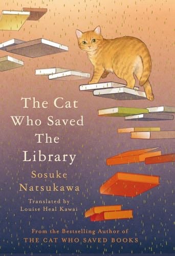 The Cat Who Saved the Library - Sōsuke Natsukawa · 2025