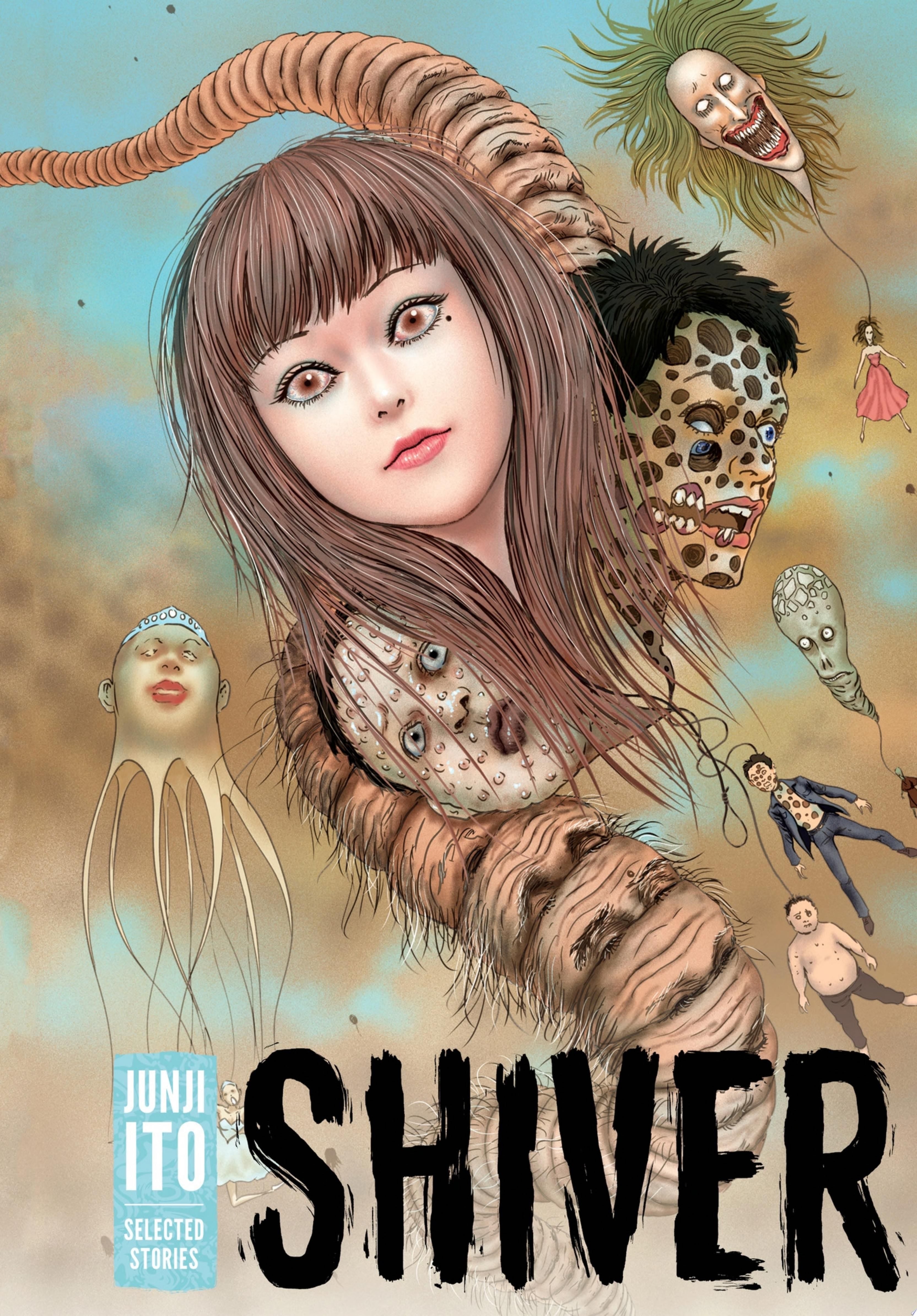 Shiver: Junji Ito Selected Stories - Junji Ito,Ichiro Nakayama,Hirokatsu Kihara · 2017