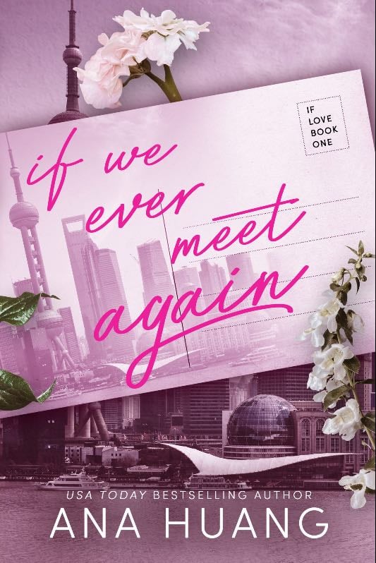 If we ever meet again - Ana Huang • 2020