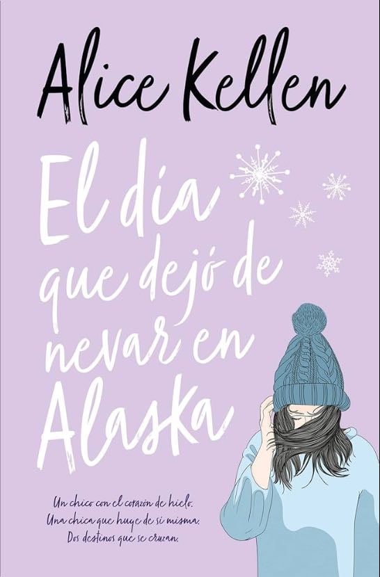 El día que dejó de nevar en Alaskaz - Alice Kellen •2017