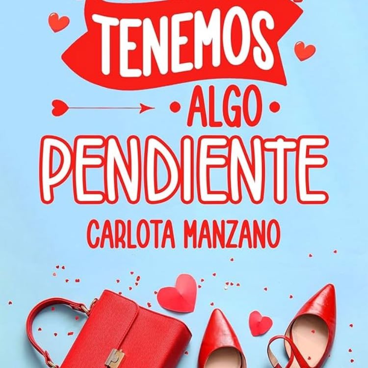 tu y yo tenemos algo pendiente - Carlota Manzano