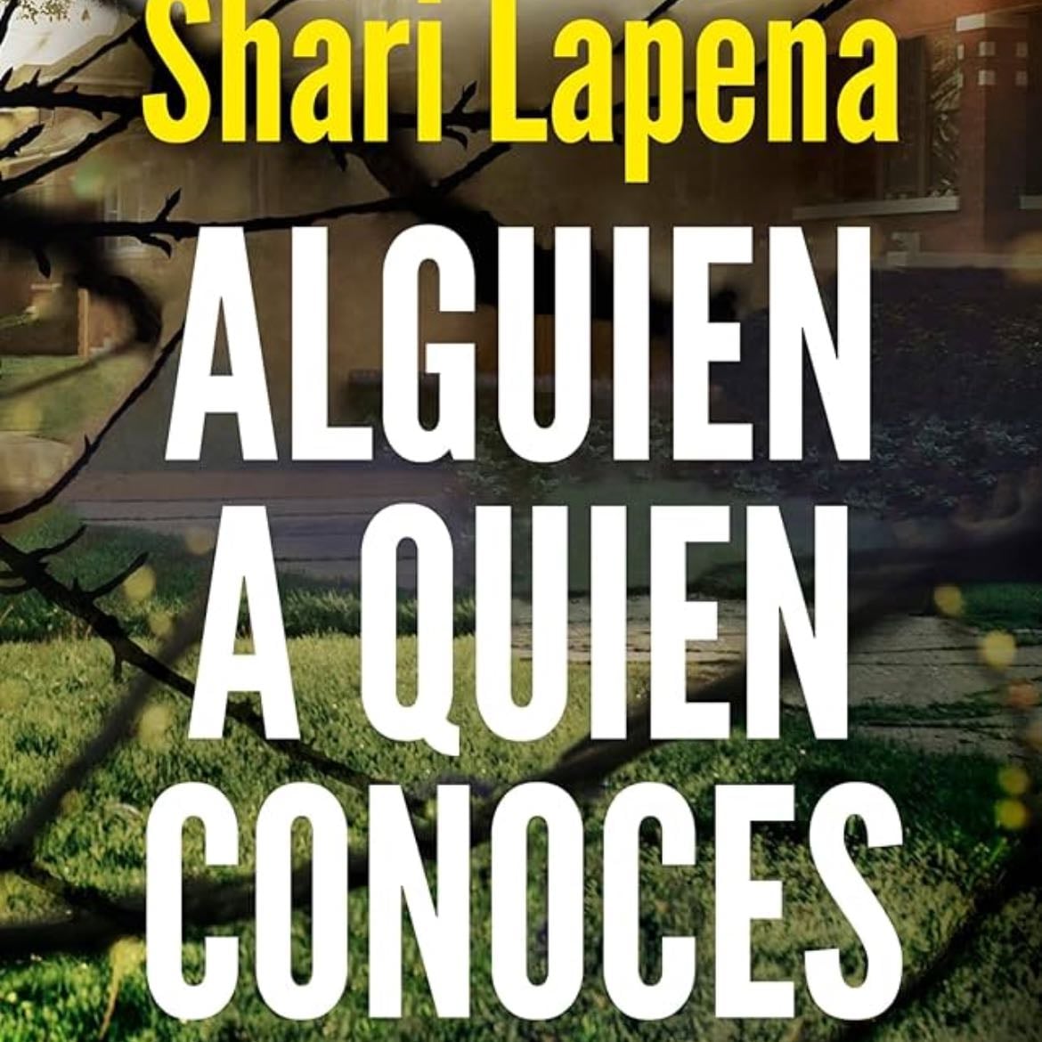 Alguien a quien conoces - Shari Lapena · 2020