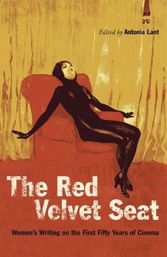 Red Velvet Seat: Women's Writings on the First Fifty Years of Cinema - Antonia Lant · 2006