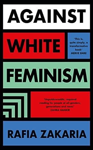 Against White Feminism - Rafia Zakaria · 2021